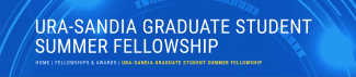 URA-SANDIA GRADUATE STUDENT SUMMER FELLOWSHIP